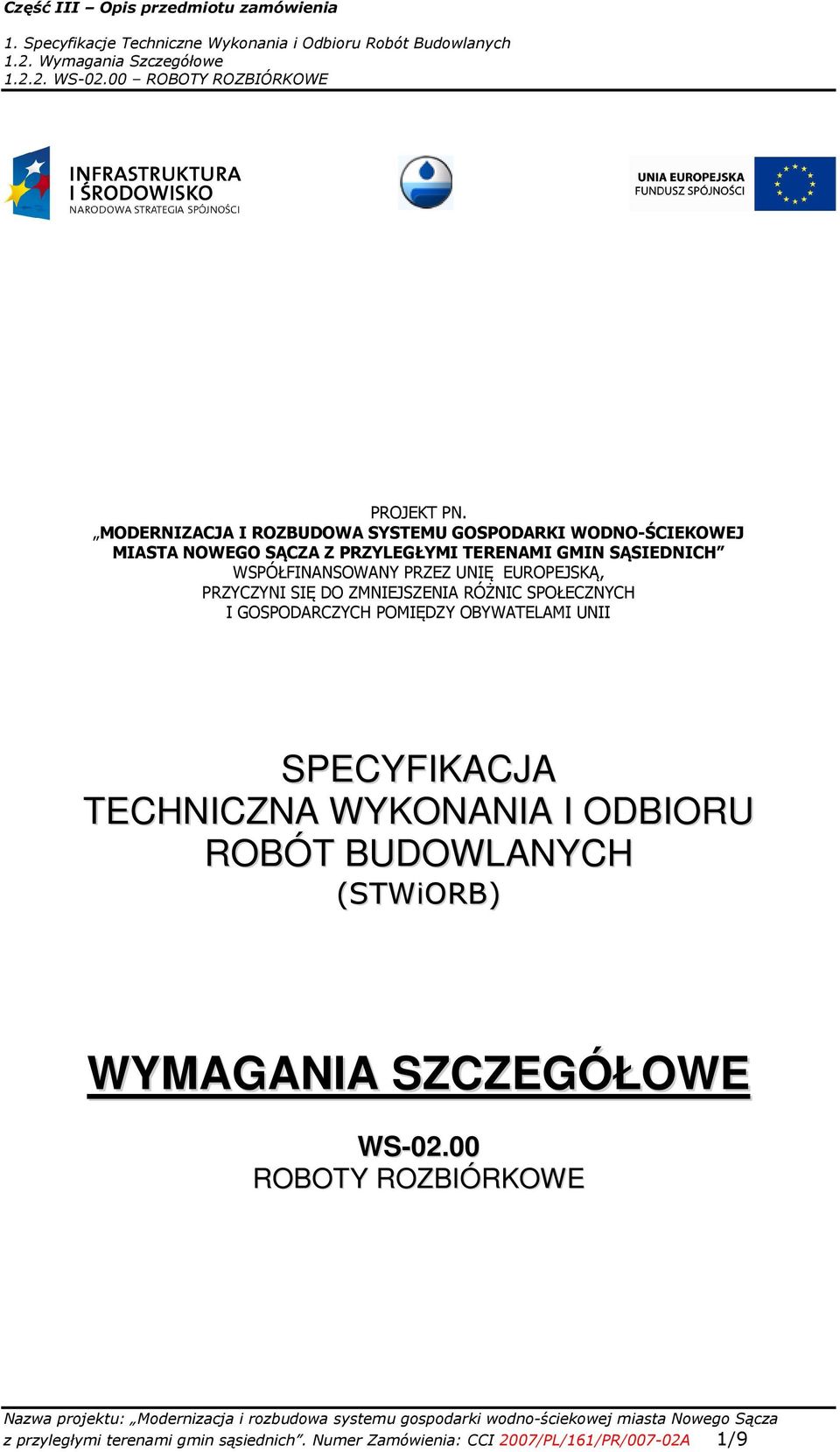 WSPÓŁFINANSOWANY PRZEZ UNIĘ EUROPEJSKĄ, PRZYCZYNI SIĘ DO ZMNIEJSZENIA RÓŻNIC SPOŁECZNYCH I GOSPODARCZYCH POMIĘDZY OBYWATELAMI