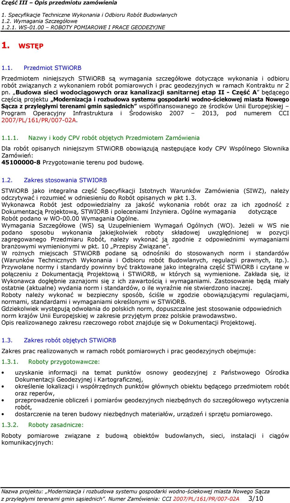 Budowa sieci wodociągowych oraz kanalizacji sanitarnej etap II - Część A będącego częścią projektu Modernizacja i rozbudowa systemu gospodarki wodno-ściekowej miasta Nowego Sącza z przyległymi