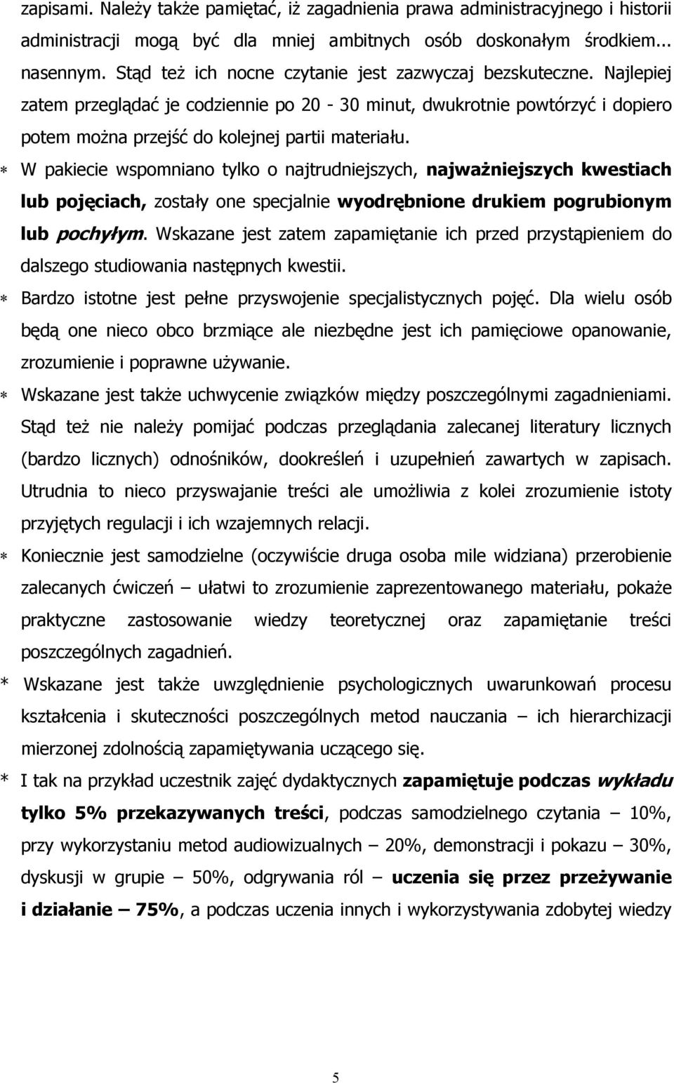 W pakiecie wspomniano tylko o najtrudniejszych, najważniejszych kwestiach lub pojęciach, zostały one specjalnie wyodrębnione drukiem pogrubionym lub pochyłym.