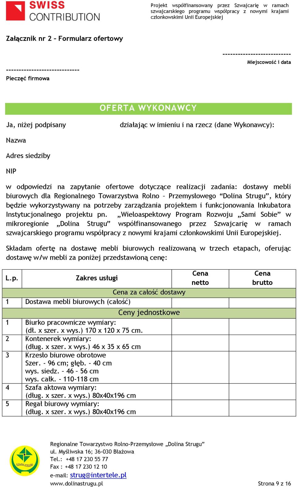 który będzie wykorzystywany na potrzeby zarządzania projektem i funkcjonowania Inkubatora Instytucjonalnego projektu pn.