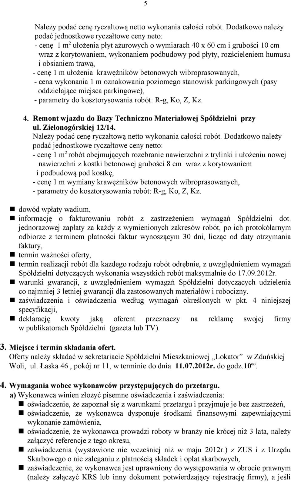 rozścieleniem humusu i obsianiem trawą, - cenę 1 m ułożenia krawężników betonowych wibroprasowanych, - cena wykonania 1 m oznakowania poziomego stanowisk parkingowych (pasy oddzielające miejsca