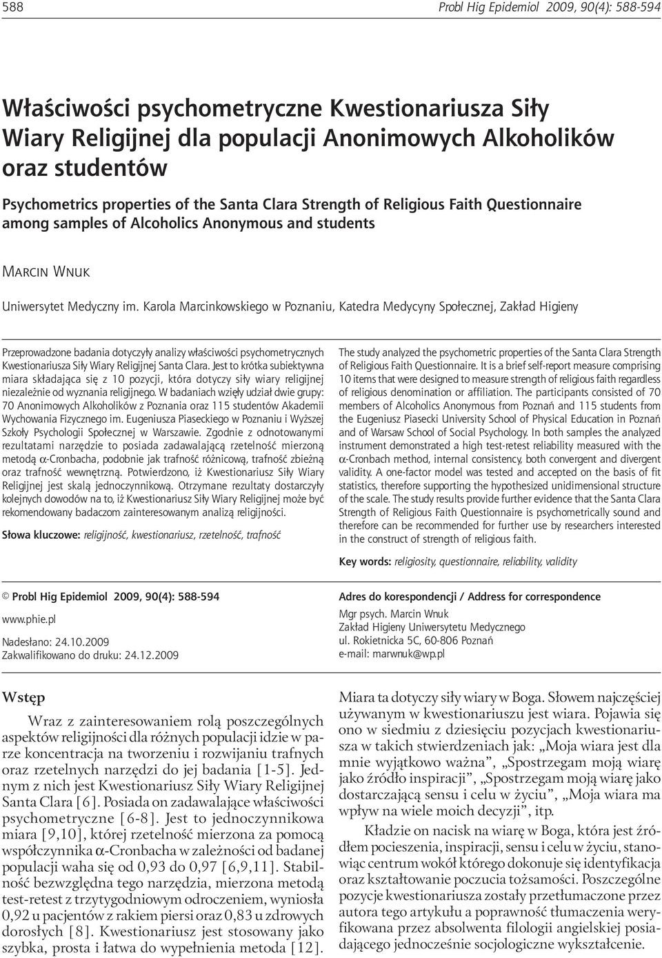 Karola Marcinkowskiego w Poznaniu, Katedra Medycyny Społecznej, Zakład Higieny Przeprowadzone badania dotyczyły analizy właściwości psychometrycznych Kwestionariusza Siły Wiary Religijnej Santa Clara.