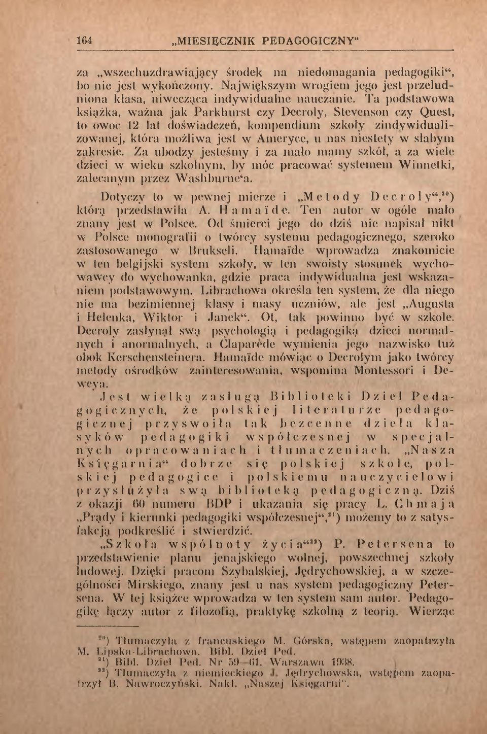 zakresie. Za ubodzy jesteśmy i za mało m am y szkól, a za wiele dzieci w wieku szkolnym, by móc pracować systemem W innetki, zalecanym przez W ashburne a.