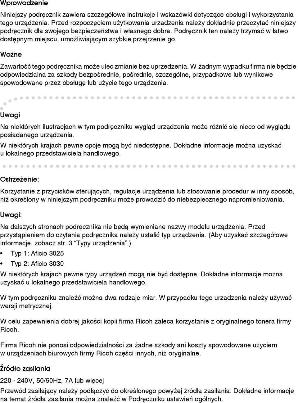 Podrêcznik ten naleåy trzymaæ w âatwo dostêpnym miejscu, umoåliwiajàcym szybkie przejrzenie go. Waåne Zawartoãæ tego podrêcznika moåe ulec zmianie bez uprzedzenia.