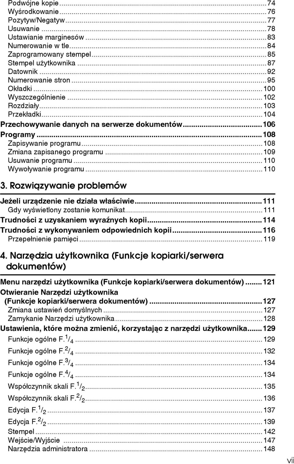 ..108 Zmiana zapisanego programu...109 Usuwanie programu...110 Wywoâywanie programu...110 3. Rozwiàzywanie problemów Jeåeli urzàdzenie nie dziaâa wâaãciwie...111 Gdy wyãwietlony zostanie komunikat.