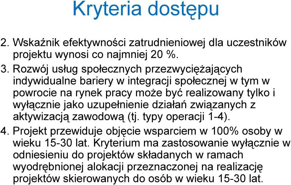 wyłącznie jako uzupełnienie działań związanych z aktywizacją zawodową (tj. typy operacji 1-4). 4.