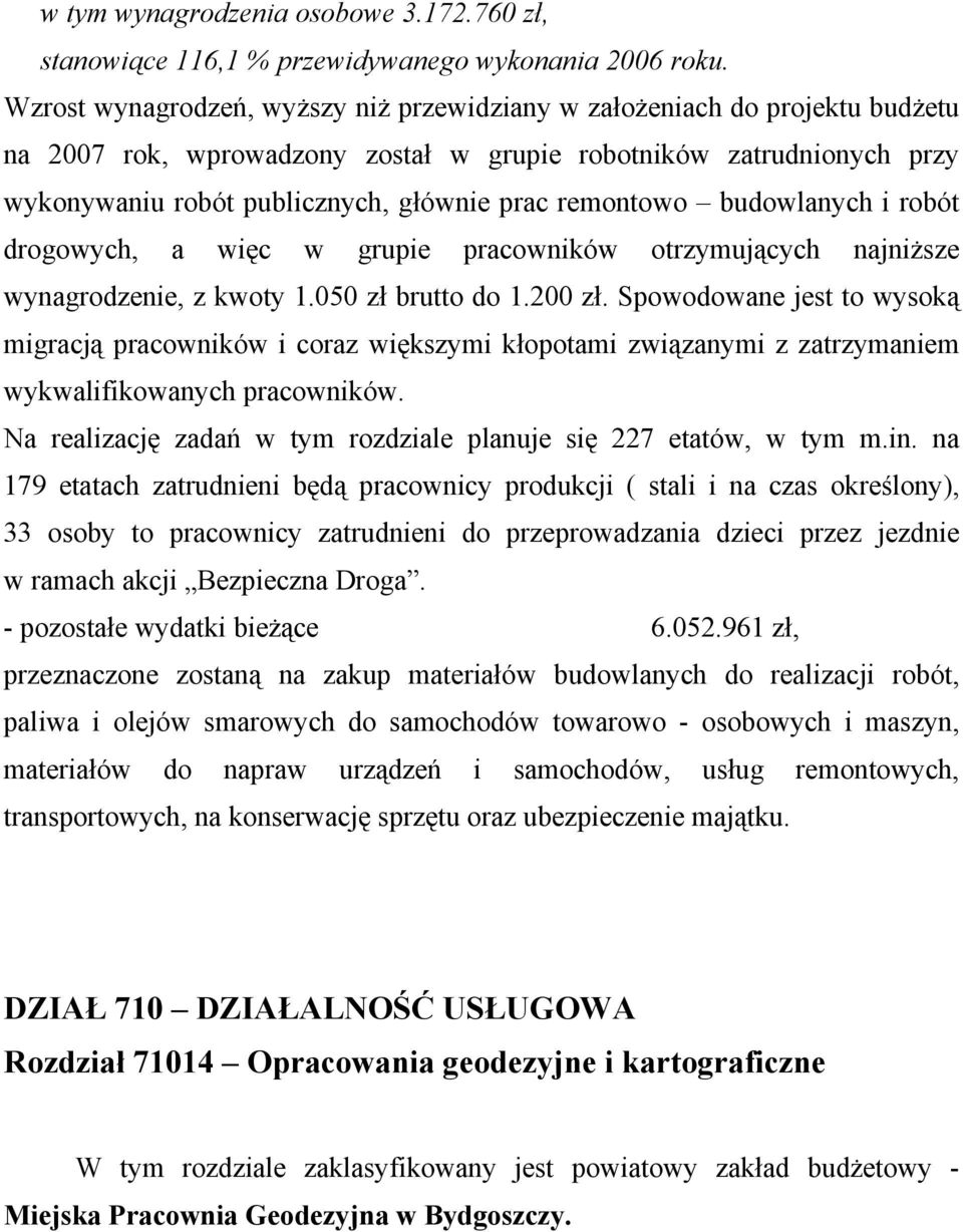 remontowo budowlanych i robót drogowych, a więc w grupie pracowników otrzymujących najniższe wynagrodzenie, z kwoty 1.050 zł brutto do 1.200 zł.