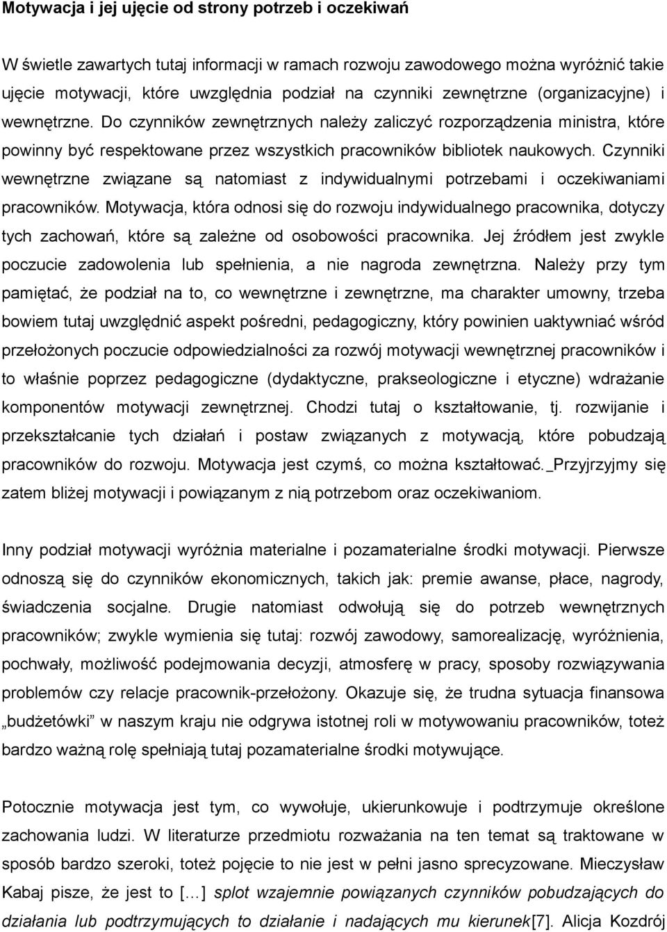 Czynniki wewnętrzne związane są natomiast z indywidualnymi potrzebami i oczekiwaniami pracowników.