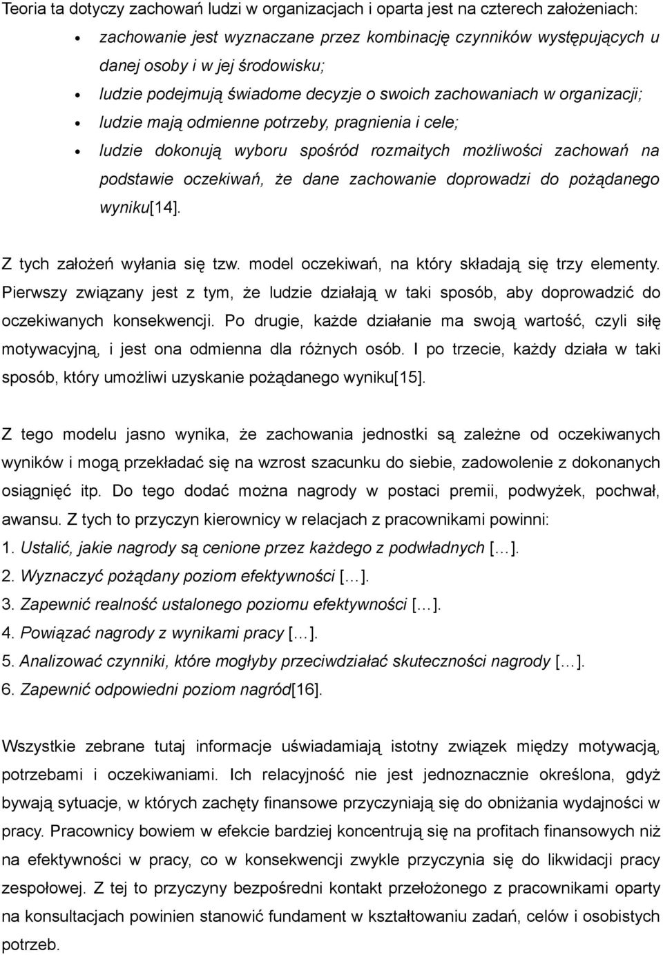 że dane zachowanie doprowadzi do pożądanego wyniku[14]. Z tych założeń wyłania się tzw. model oczekiwań, na który składają się trzy elementy.