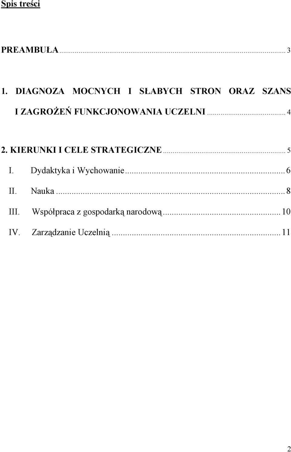 FUNKCJONOWANIA UCZELNI... 4 2. KIERUNKI I CELE STRATEGICZNE... 5 I.