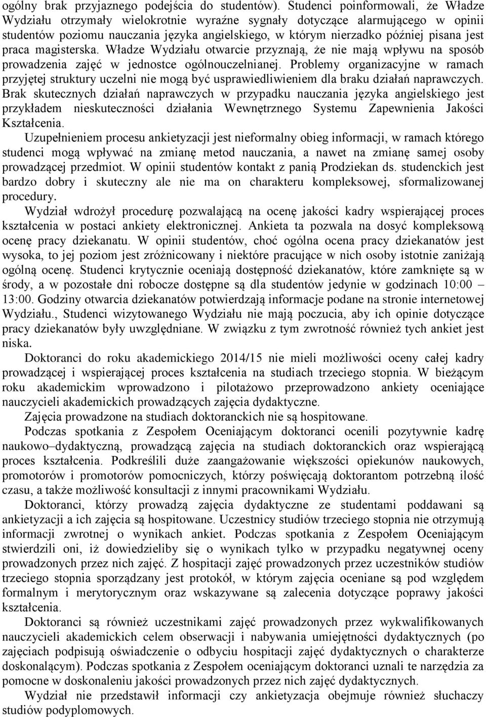 jest praca magisterska. Władze Wydziału otwarcie przyznają, że nie mają wpływu na sposób prowadzenia zajęć w jednostce ogólnouczelnianej.