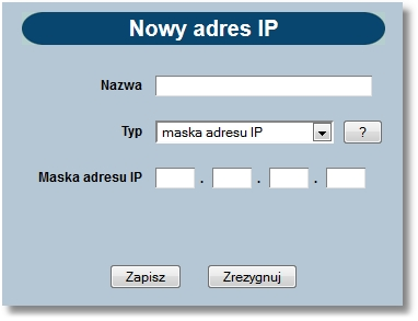 Rozdział 15 Konf iguracja Maska adresu IP - pole prezentowane po wyborze filtru: maska adresu IP, pole wymagane, dla pola należy zdefiniować adres IP z wykorzystaniem znaków: o "*" - oznaczający