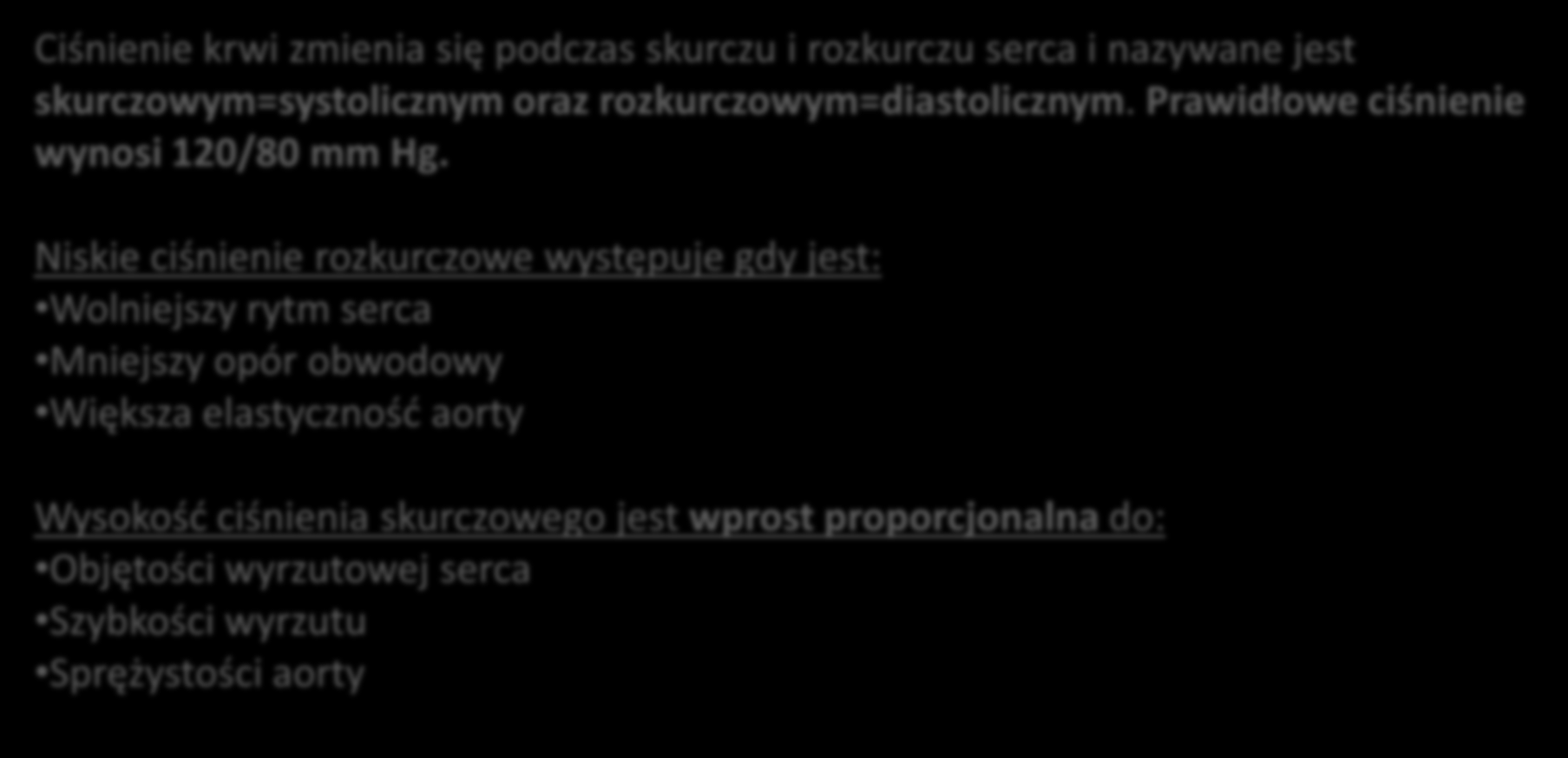 CIŚNIENIE KRWI jest to siła wywierana przez krew na jednostkę powierzchni ściany tętnicy.