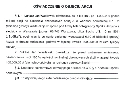 Oświadczenie o objęciu akcji przez p. Łukasza Jana Wasilewskiego zostało złożone w formie aktu notarialnego w dniu 24 grudnia 2014 r. przed notariuszem p.