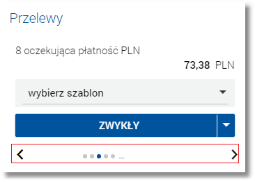 Rozdział 4 Widżet Przelewy [ZWYKŁY] - przycisk do zlecenia nowego przelewu zwykłego bezpośrednio z pulpitu, [WŁASNY] - przycisk do zlecenia nowego przelewu własnego wraz z możliwością zlecenia innego