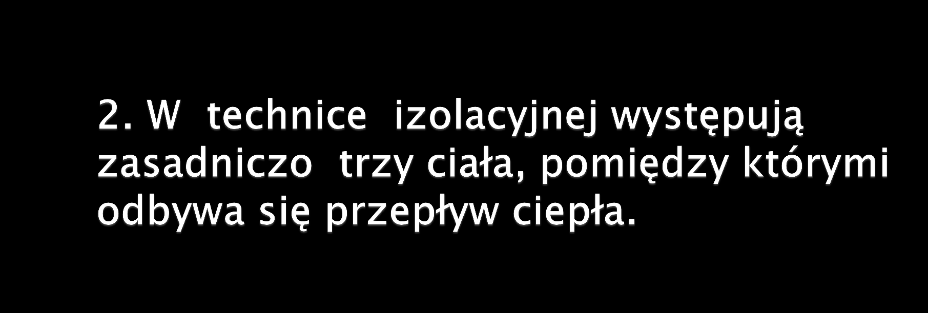 Są to: ciało chronione przed niepożądanymi stratami ciepła.