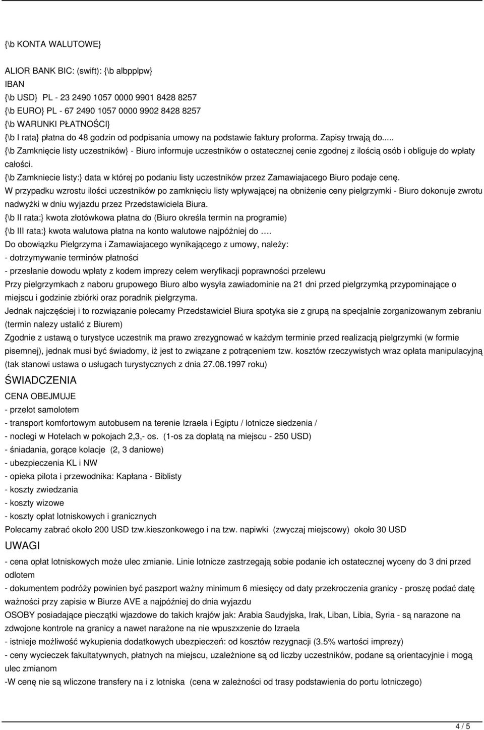 .. {\b Zamknięcie listy uczestników} - Biuro informuje uczestników o ostatecznej cenie zgodnej z ilością osób i obliguje do wpłaty całości.