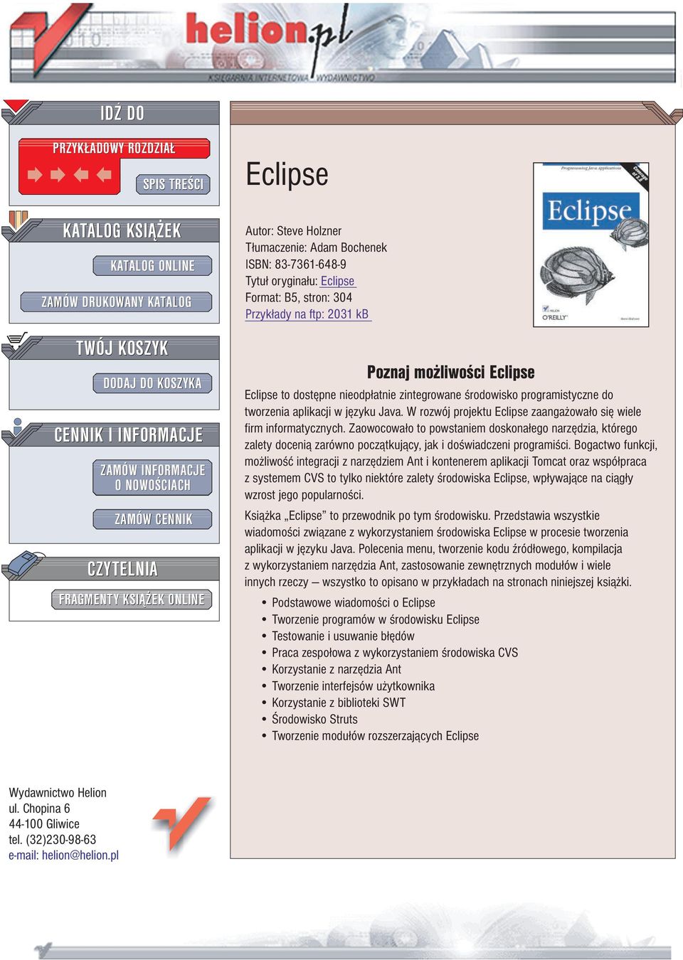 Eclipse to dostêpne nieodp³atnie zintegrowane rodowisko programistyczne do tworzenia aplikacji w jêzyku Java. W rozwój projektu Eclipse zaanga owa³o siê wiele firm informatycznych.