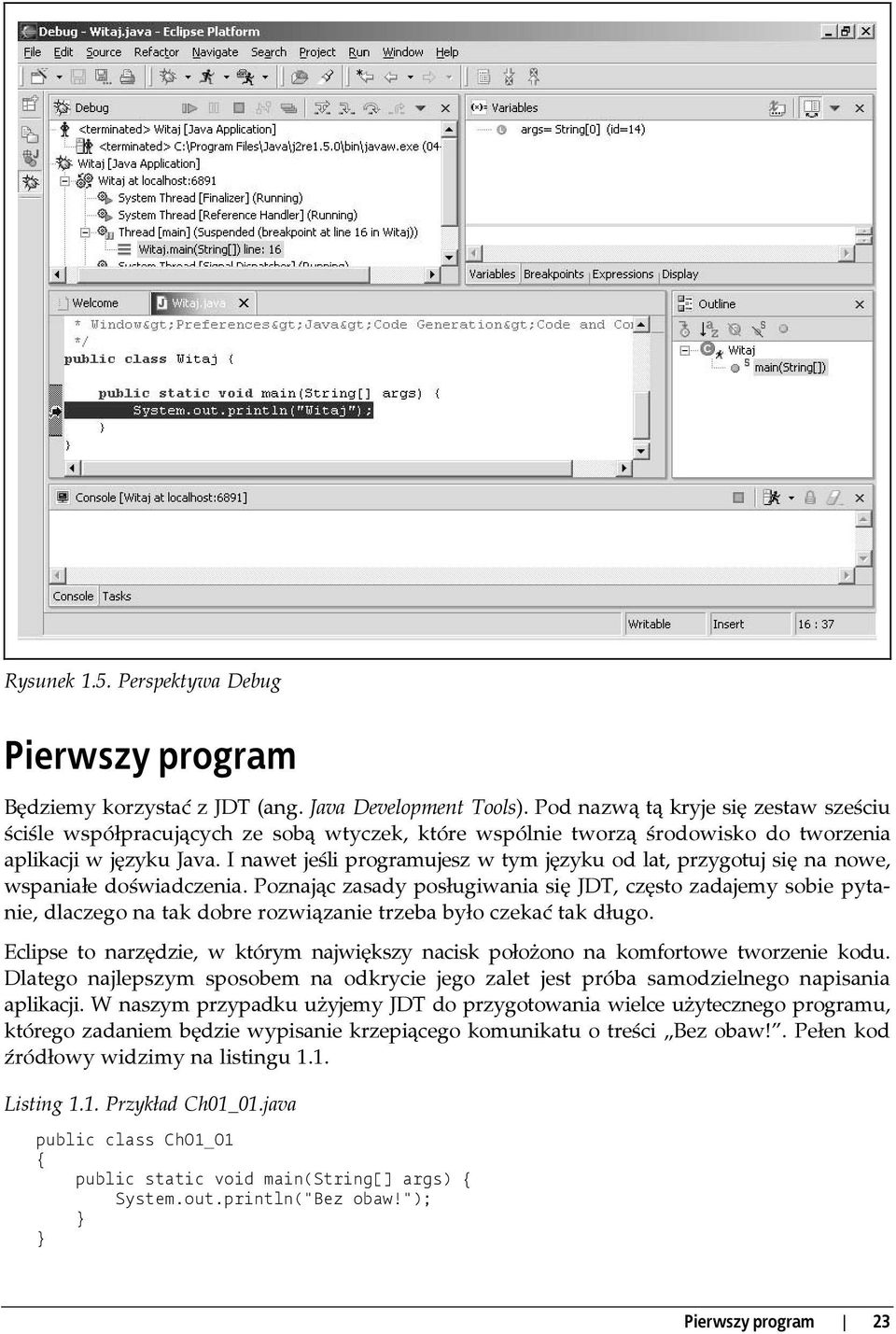 I nawet jeśli programujesz w tym języku od lat, przygotuj się na nowe, wspaniałe doświadczenia.