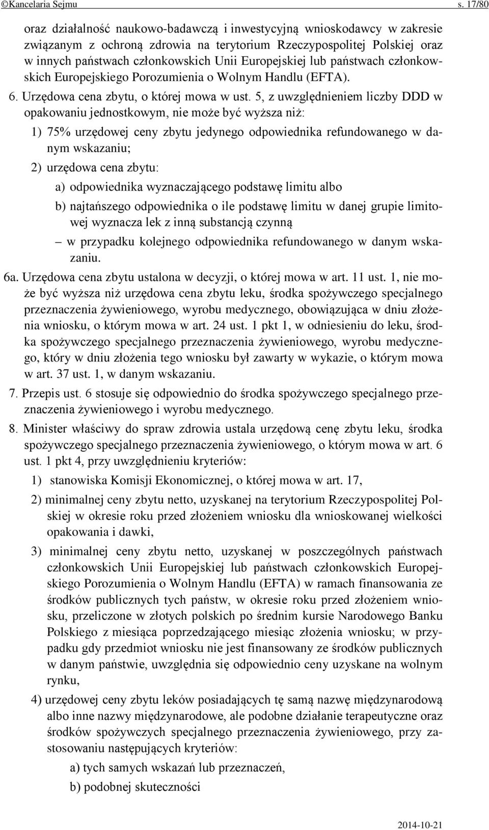 Europejskiej lub państwach członkowskich Europejskiego Porozumienia o Wolnym Handlu (EFTA). 6. Urzędowa cena zbytu, o której mowa w ust.