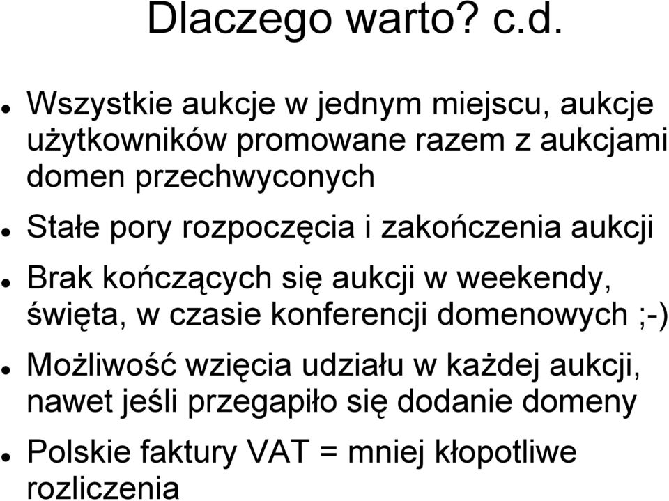 przechwyconych Stałe pory rozpoczęcia i zakończenia aukcji Brak kończących się aukcji w