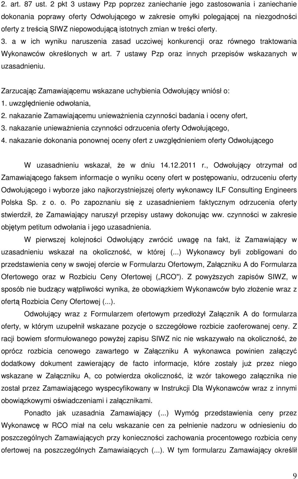 istotnych zmian w treści oferty. 3. a w ich wyniku naruszenia zasad uczciwej konkurencji oraz równego traktowania Wykonawców określonych w art.