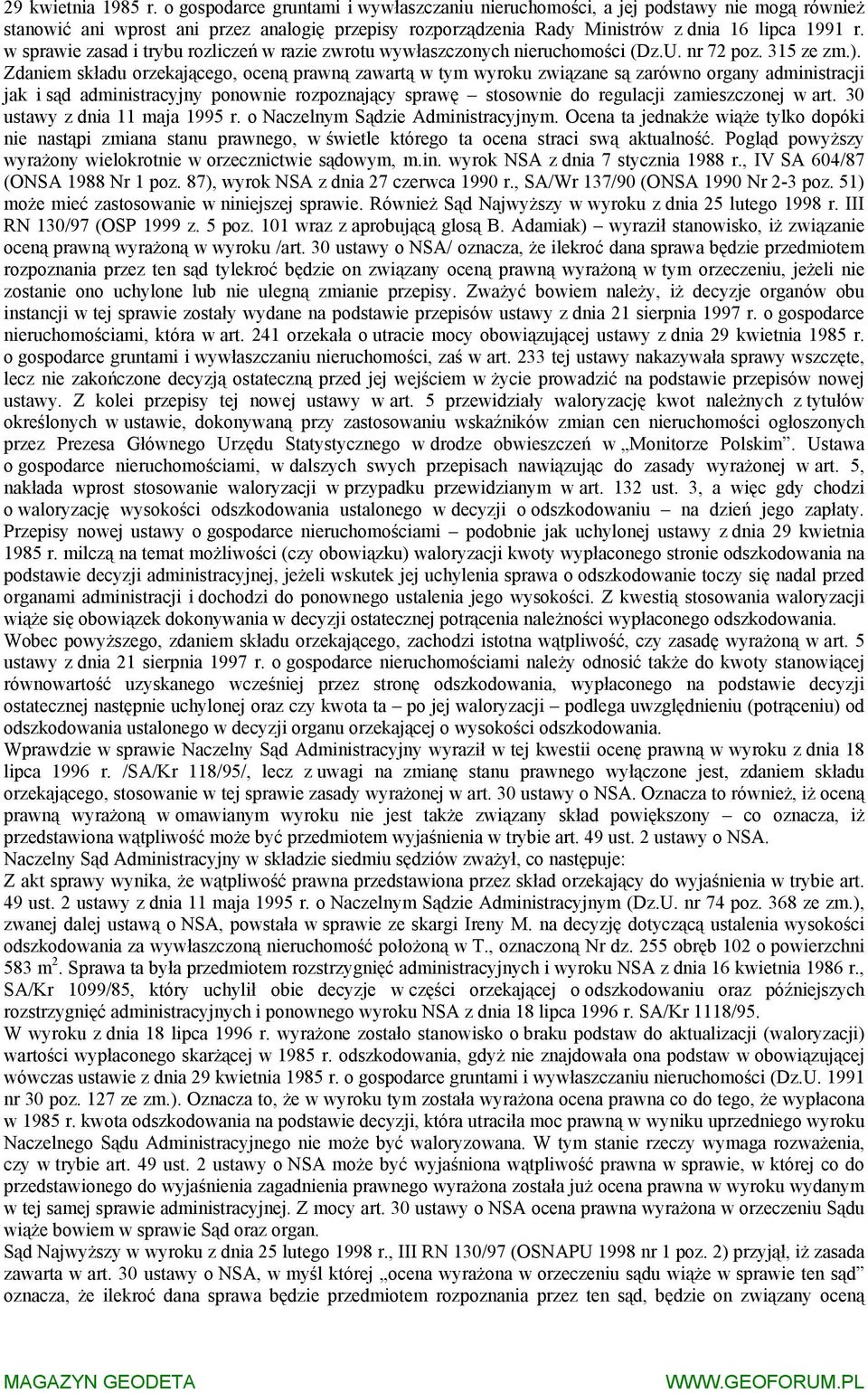 w sprawie zasad i trybu rozliczeń w razie zwrotu wywłaszczonych nieruchomości (Dz.U. nr 72 poz. 315 ze zm.).