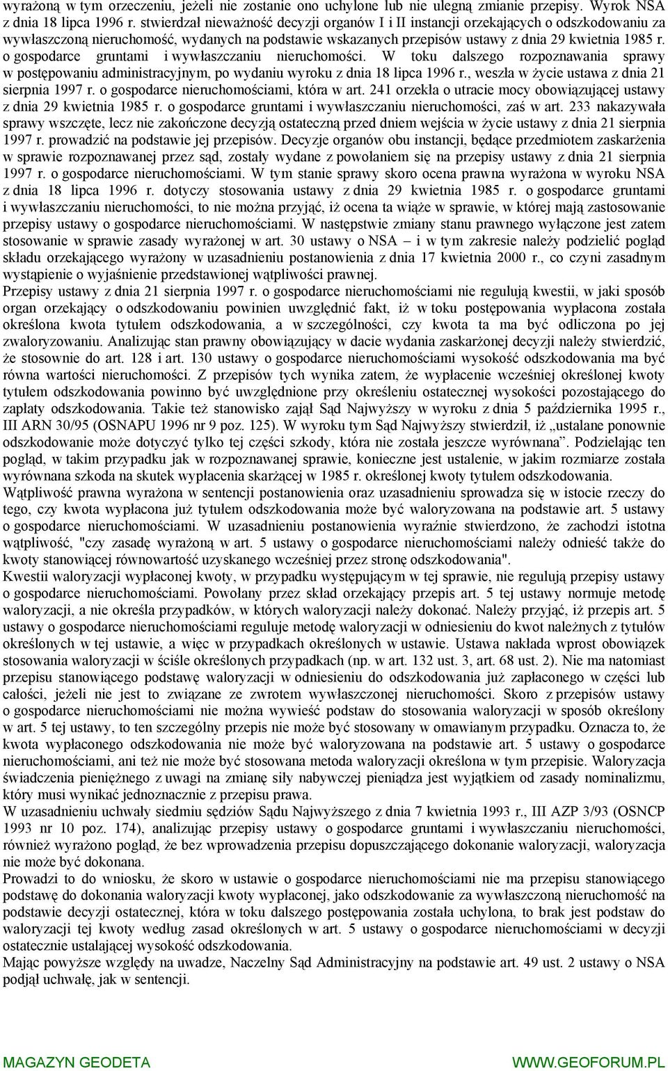 o gospodarce gruntami i wywłaszczaniu nieruchomości. W toku dalszego rozpoznawania sprawy w postępowaniu administracyjnym, po wydaniu wyroku z dnia 18 lipca 1996 r.