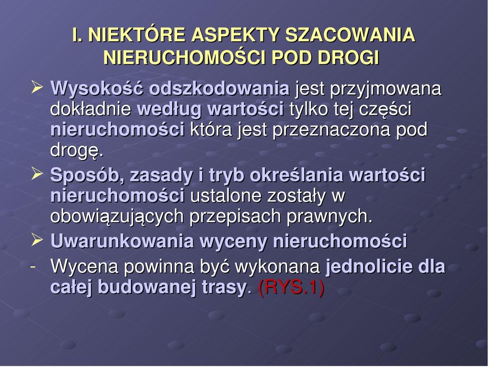 Sposób, zasady i tryb określania wartości nieruchomości ustalone zostały w obowiązujących przepisach