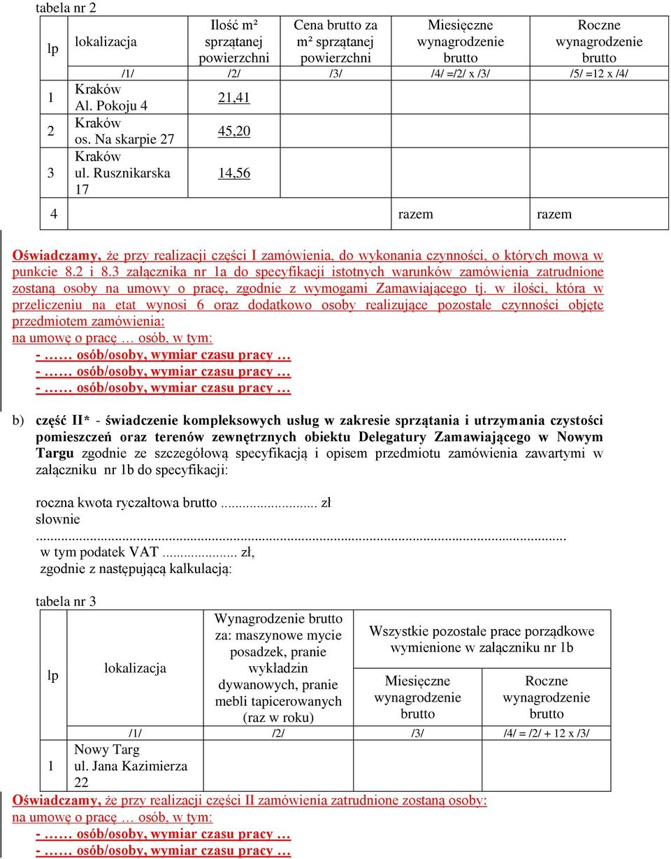 3 załącznika nr a do specyfikacji istotnych warunków zamówienia zatrudnione zostaną osoby na umowy o pracę, zgodnie z wymogami Zamawiającego tj.