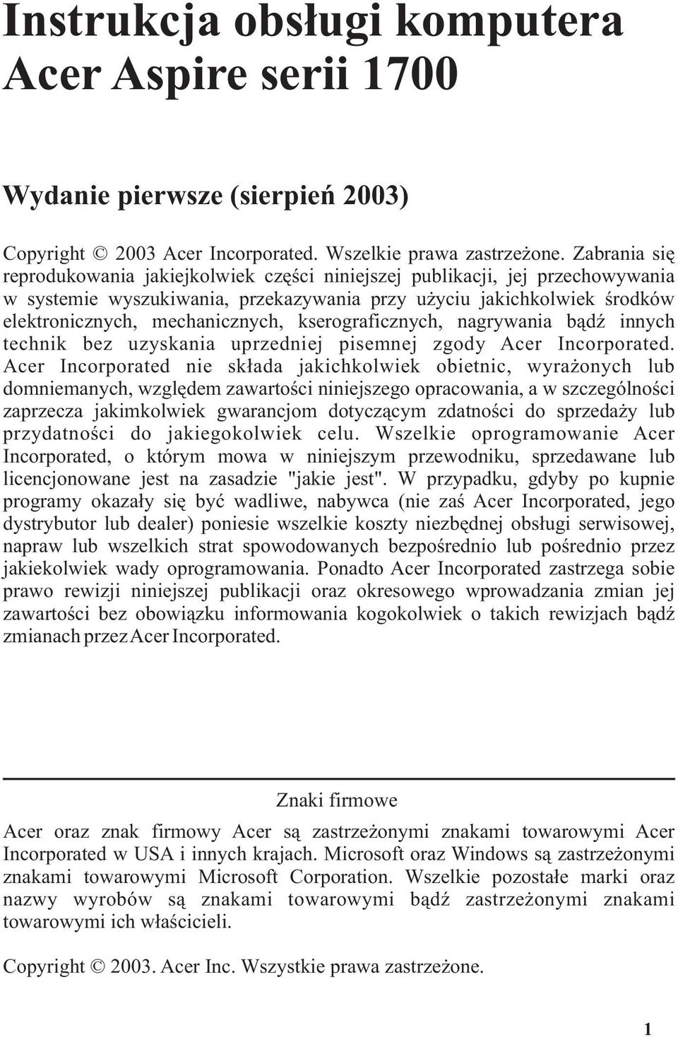 kserograficznych, nagrywania b¹dÿ innych technik bez uzyskania uprzedniej pisemnej zgody Acer Incorporated.