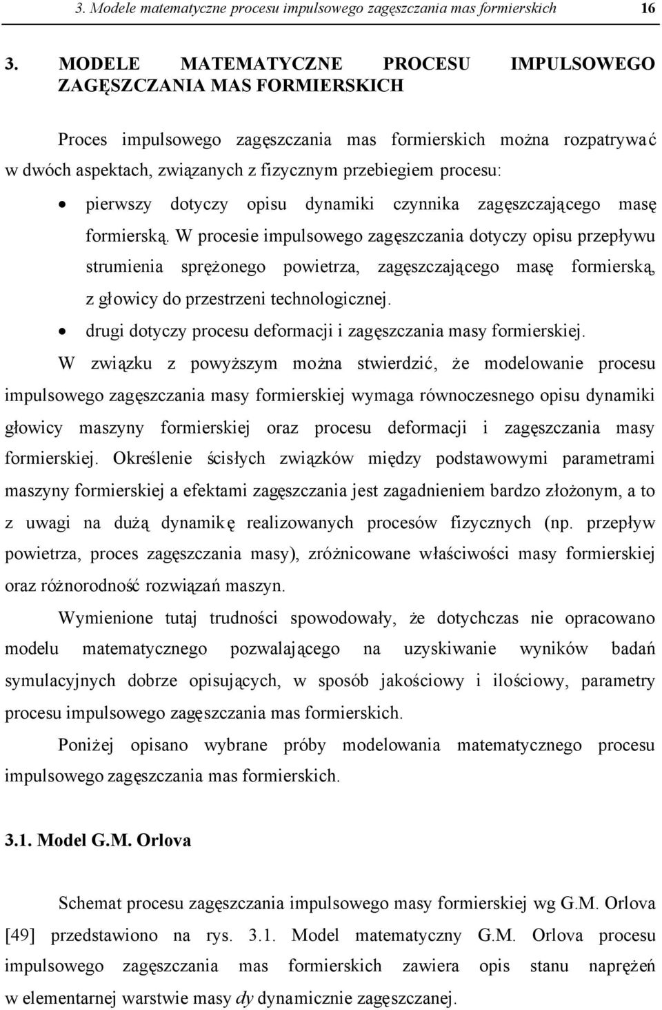 pierwszy dotyczy opisu dynamiki czynnika zagęszczającego masę formierską.