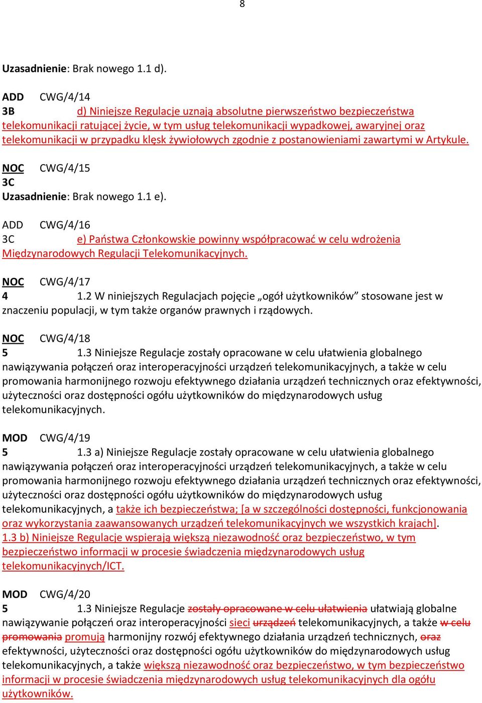 przypadku klęsk żywiołowych zgodnie z postanowieniami zawartymi w Artykule. NOC CWG/4/15 3C Uzasadnienie: Brak nowego 1.1 e).