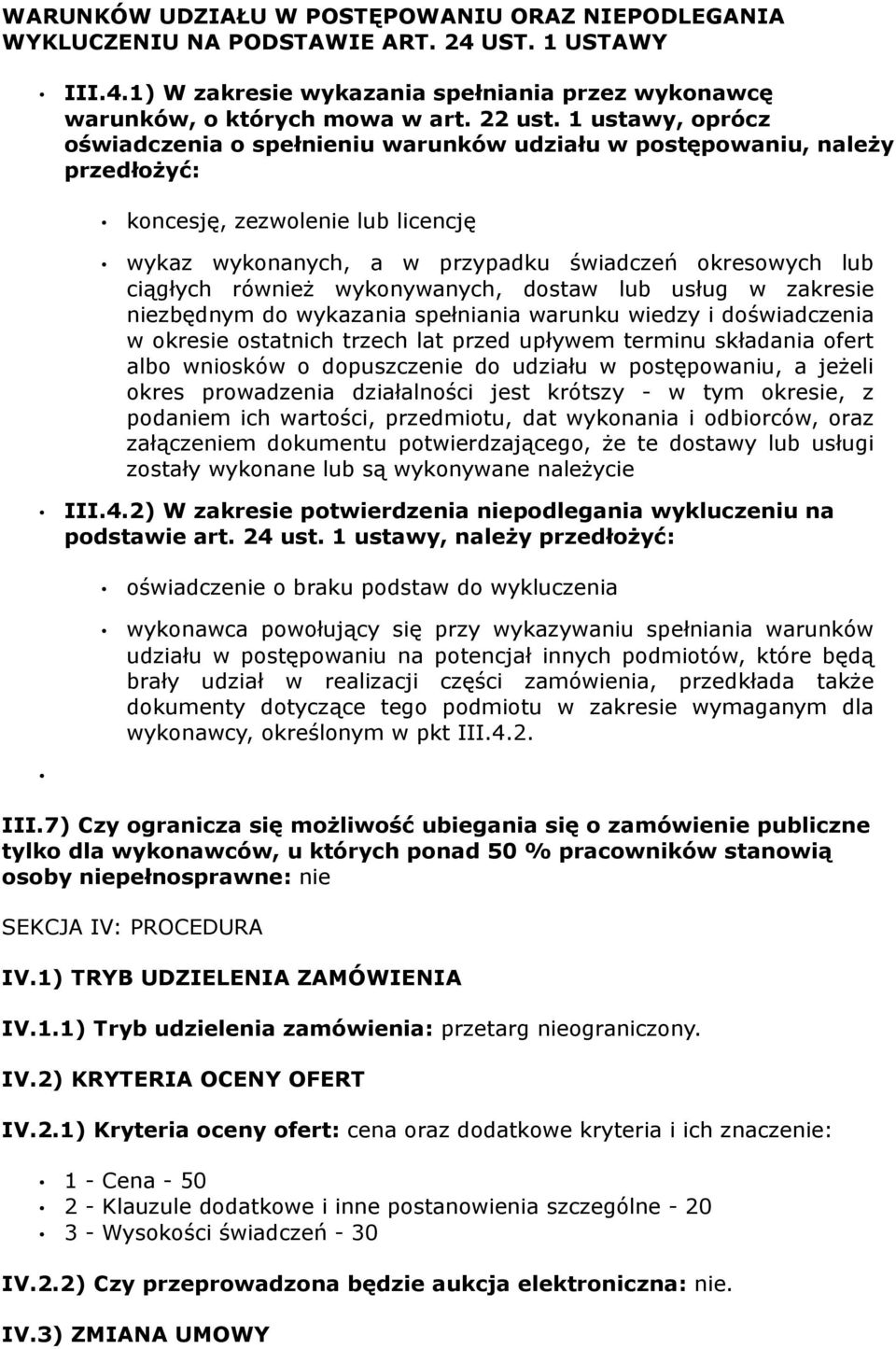 również wykonywanych, dostaw lub usług w zakresie niezbędnym do wykazania spełniania warunku wiedzy i doświadczenia w okresie ostatnich trzech lat przed upływem terminu składania ofert albo wniosków