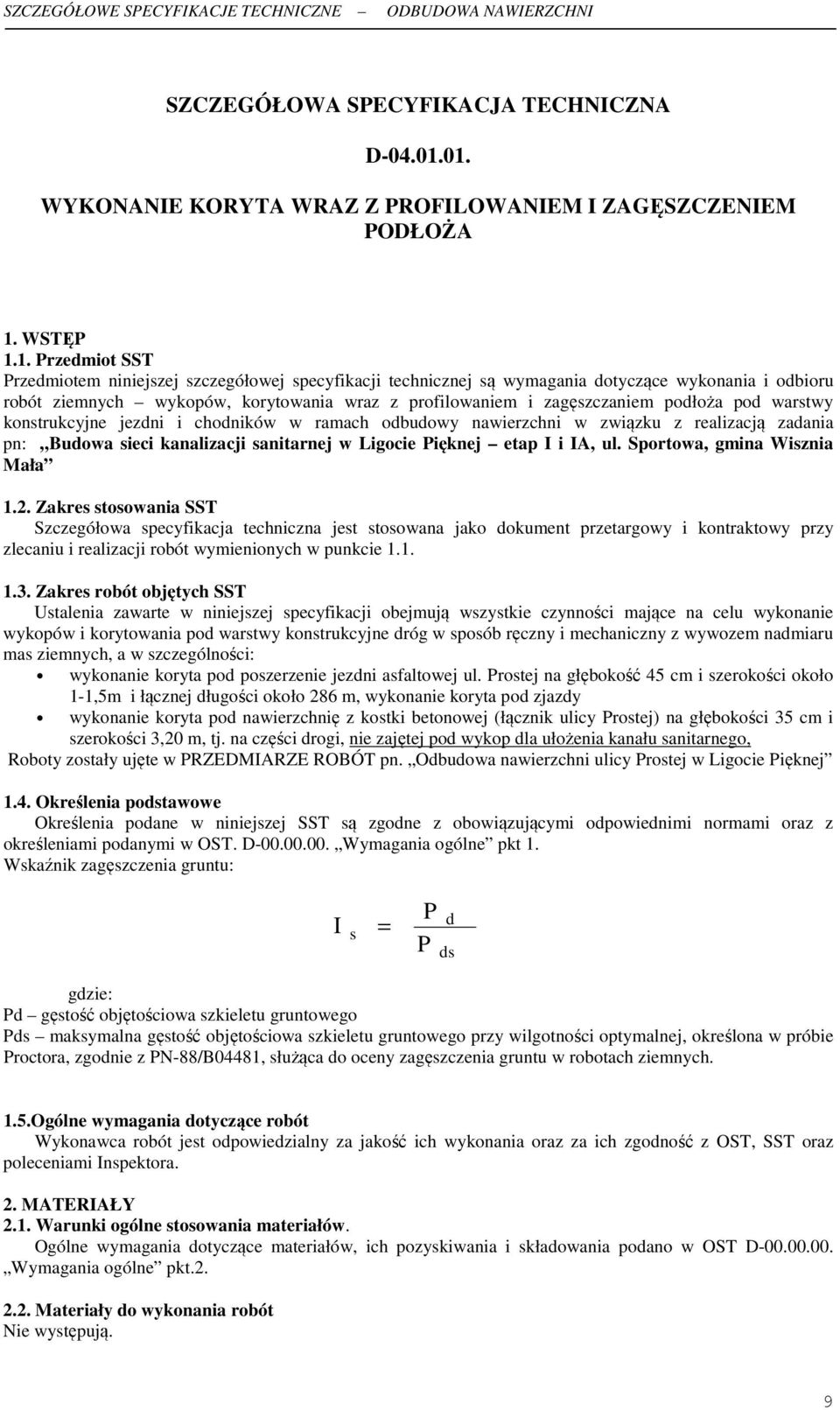 robót ziemnych wykopów, korytowania wraz z profilowaniem i zagęszczaniem podłoża pod warstwy konstrukcyjne jezdni i chodników w ramach odbudowy nawierzchni w związku z realizacją zadania pn: Budowa