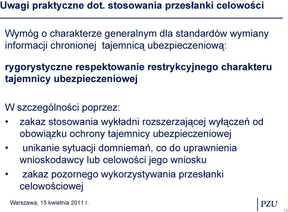 ubezpieczeniową: rygorystyczne respektowanie restrykcyjnego charakteru tajemnicy ubezpieczeniowej W szczególności poprzez: