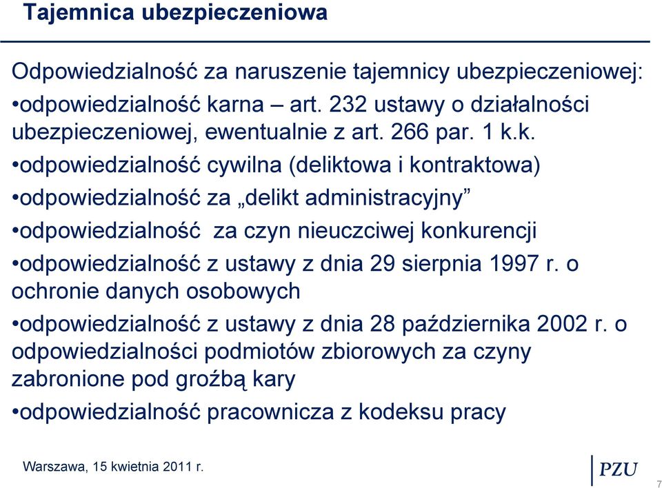 k. odpowiedzialność cywilna (deliktowa i kontraktowa) odpowiedzialność za delikt administracyjny odpowiedzialność za czyn nieuczciwej konkurencji