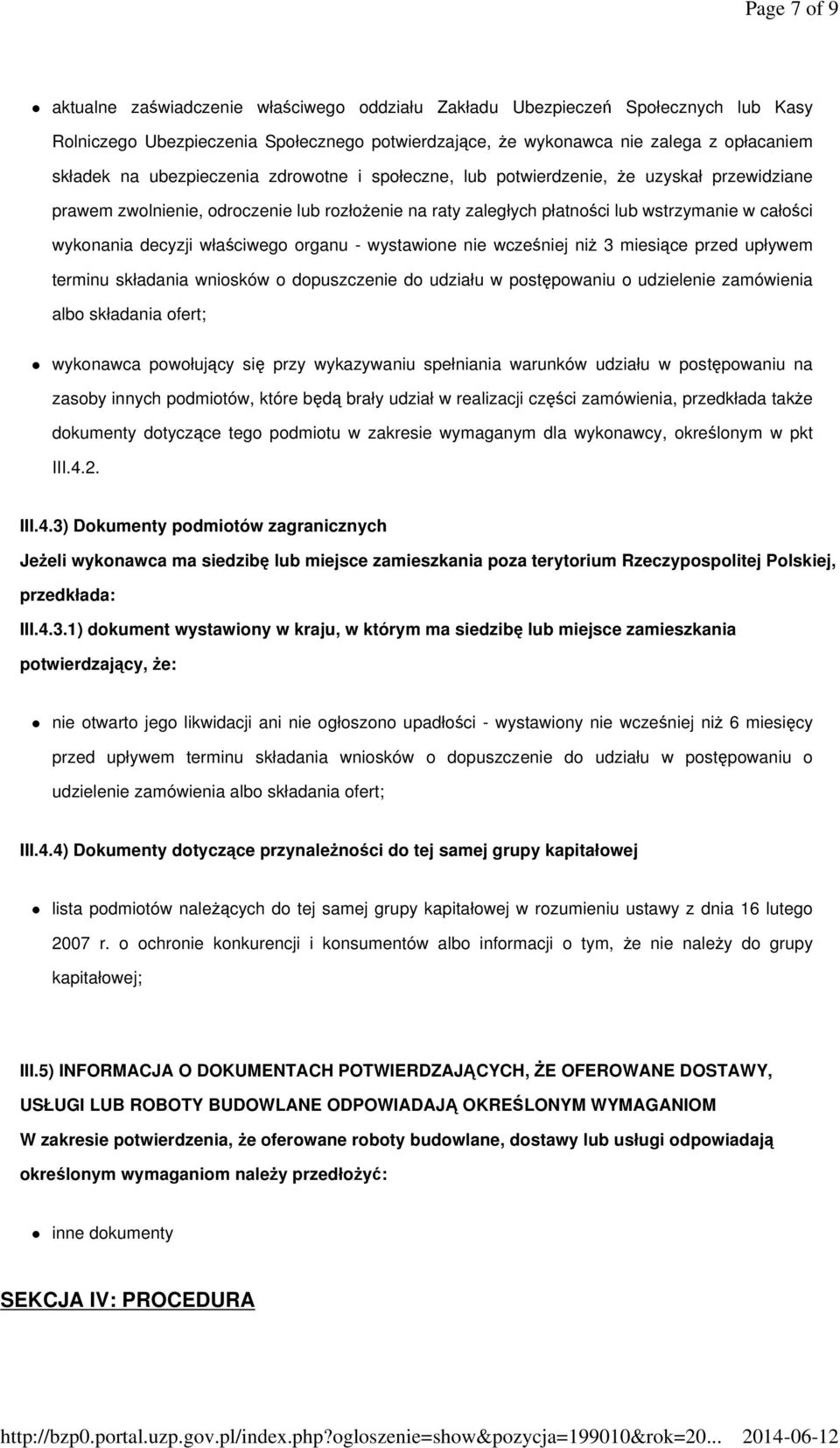 właściwego organu - wystawione nie wcześniej niż 3 miesiące przed upływem terminu składania wniosków o dopuszczenie do udziału w postępowaniu o udzielenie zamówienia albo składania ofert; wykonawca