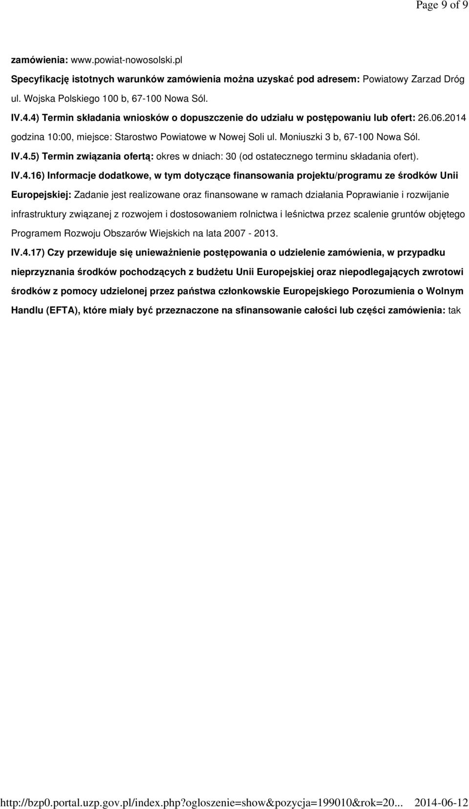 IV.4.16) Informacje dodatkowe, w tym dotyczące finansowania projektu/programu ze środków Unii Europejskiej: Zadanie jest realizowane oraz finansowane w ramach działania Poprawianie i rozwijanie