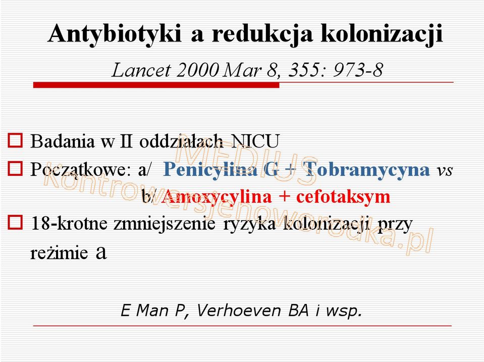 + Tobramycyna vs b/ Amoxycylina + cefotaksym 18-krotne