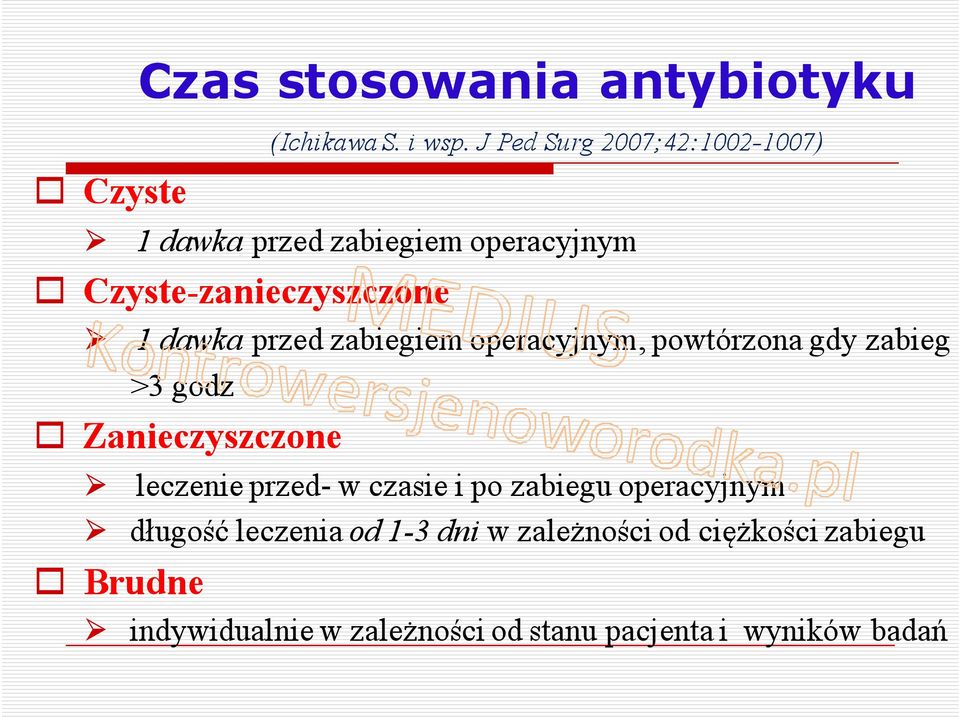 przed zabiegiem operacyjnym, powtórzona gdy zabieg >3 godz Zanieczyszczone leczenie przed- w czasie i