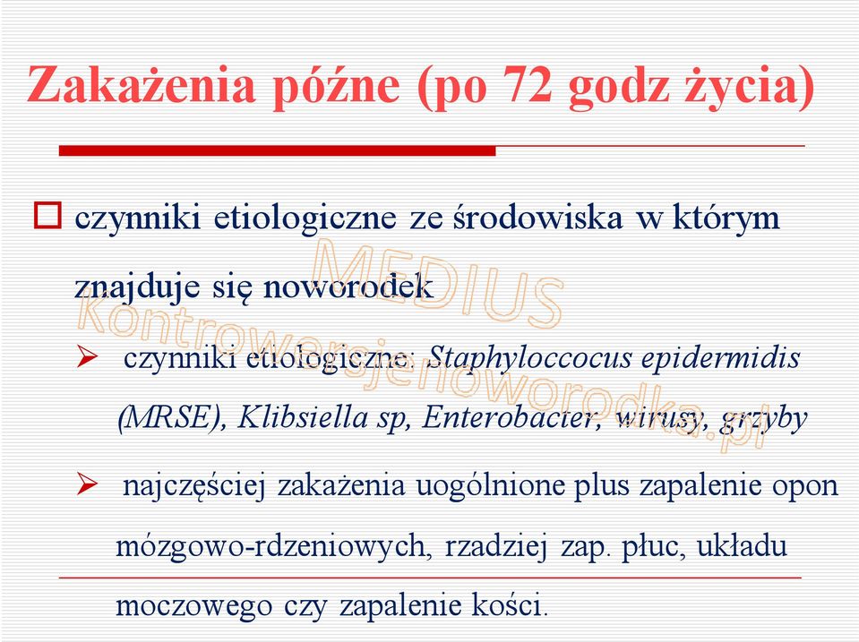 Klibsiella sp, Enterobacter, wirusy, grzyby najczęściej zakażenia uogólnione plus