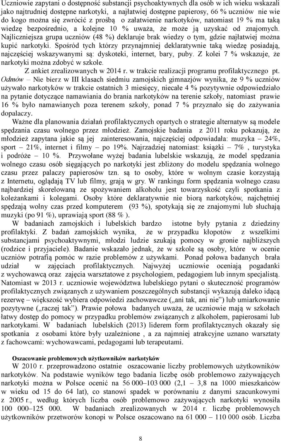 Najliczniejsza grupa uczniów (48 %) deklaruje brak wiedzy o tym, gdzie najłatwiej można kupić narkotyki.