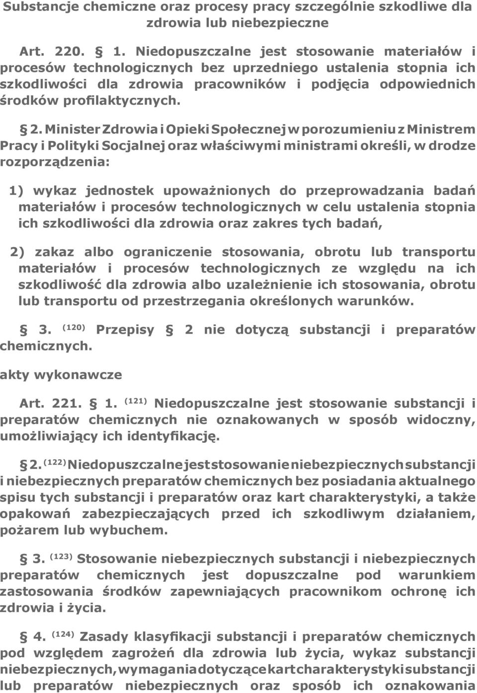 Minister Zdrowia i Opieki Społecznej w porozumieniu z Ministrem Pracy i Polityki Socjalnej oraz właściwymi ministrami określi, w drodze rozporządzenia: 1) wykaz jednostek upoważnionych do