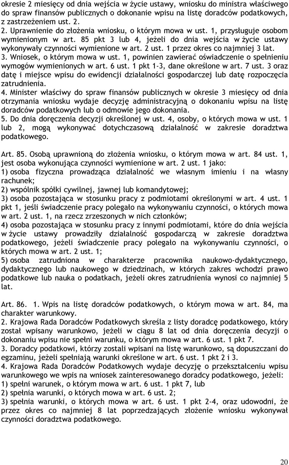 1, powinien zawierać oświadczenie o spełnieniu wymogów wymienionych w art. 6 ust. 1 pkt 1-3, dane określone w art. 7 ust.