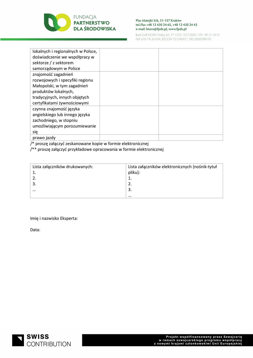 zachodniego, w stopniu umożliwiającym porozumiewanie się prawo jazdy /* proszę załączyć zeskanowane kopie w formie elektronicznej /** proszę załączyć przykładowe