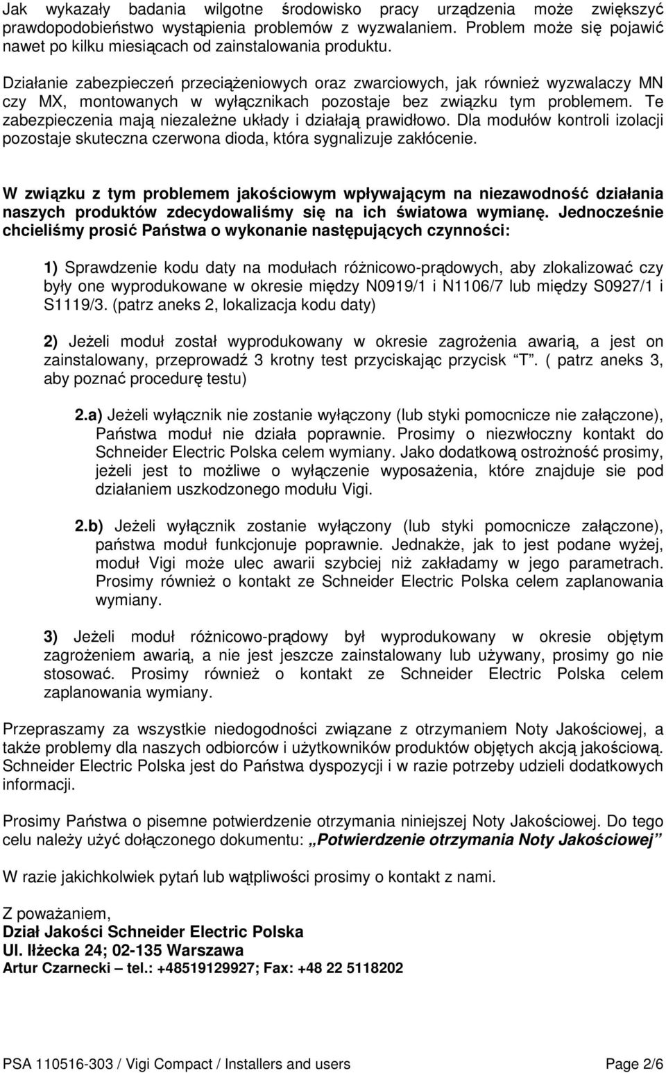 Działanie zabezpieczeń przeciążeniowych oraz zwarciowych, jak również wyzwalaczy MN czy MX, montowanych w wyłącznikach pozostaje bez związku tym problemem.