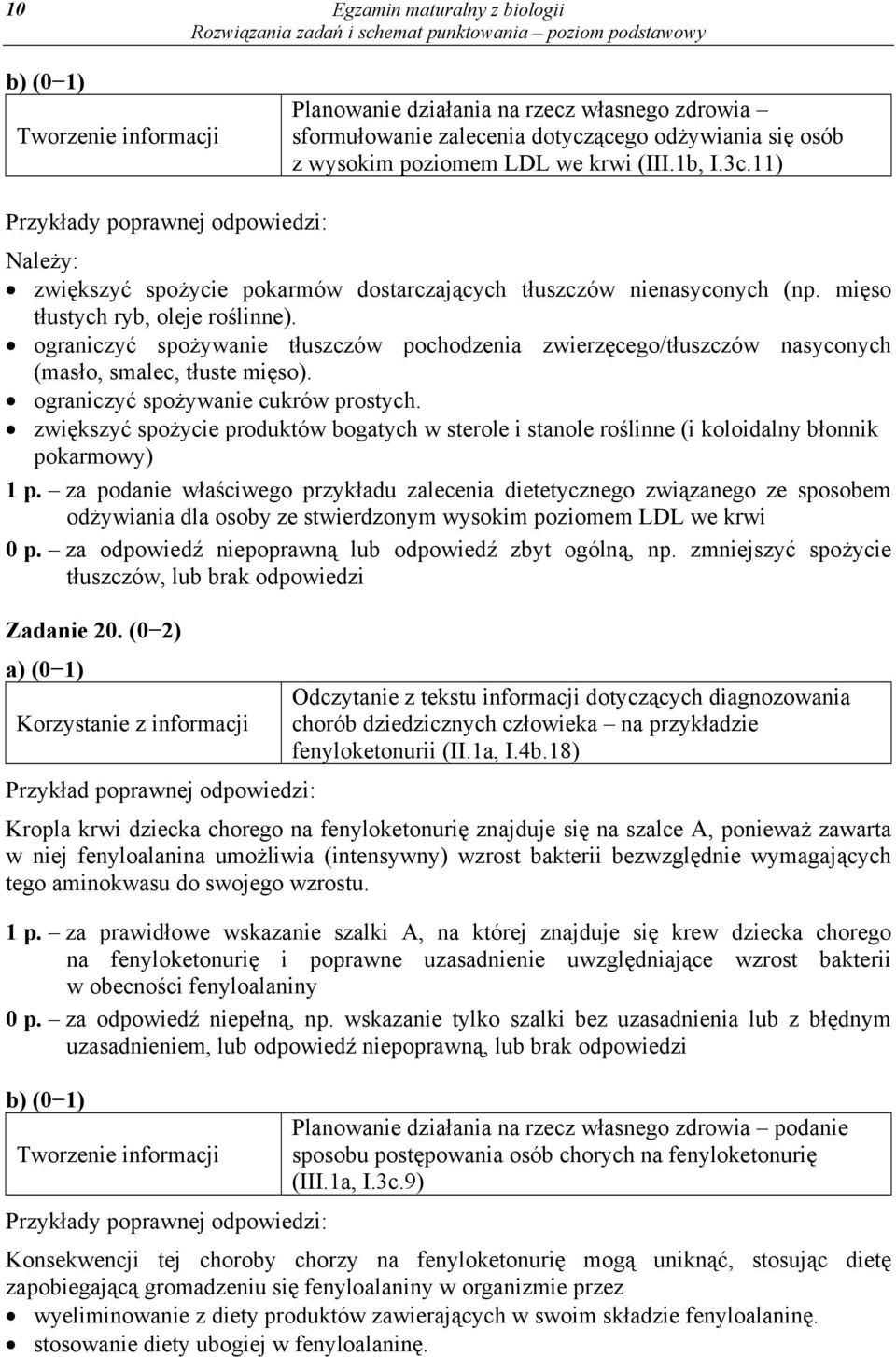 ograniczyć spożywanie tłuszczów pochodzenia zwierzęcego/tłuszczów nasyconych (masło, smalec, tłuste mięso). ograniczyć spożywanie cukrów prostych.