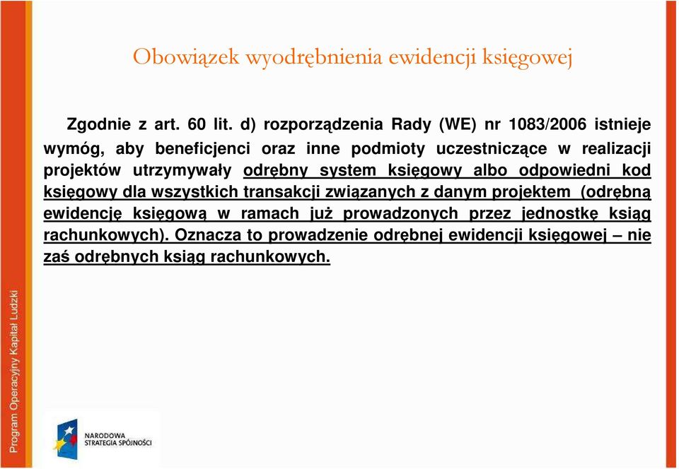 projektów utrzymywały odrębny system księgowy albo odpowiedni kod księgowy dla wszystkich transakcji związanych z danym