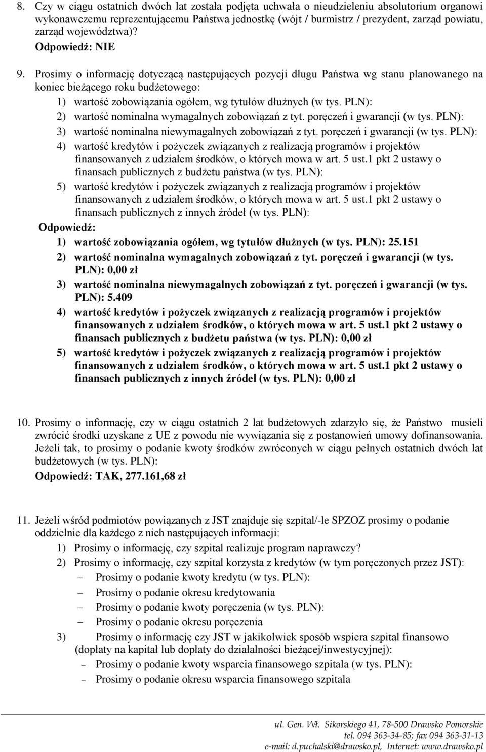 Prosimy o informację dotyczącą następujących pozycji długu Państwa wg stanu planowanego na koniec bieżącego roku budżetowego: 1) wartość zobowiązania ogółem, wg tytułów dłużnych (w tys.